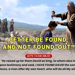 Better Be Found, and Not Found-Out!/Pastor Femi Paul/Holy Communion Service