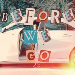 Before We Go (Prod. Dustin Hill)