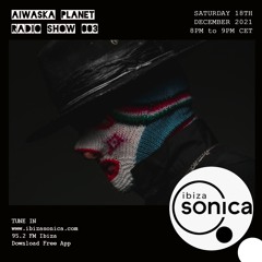 Aiwaska Planet Radio Show @ Ibiza Sonica (Episode 003)