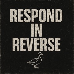 Respond In Reverse