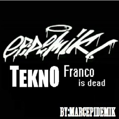 TEKNO@MARC@EPIDEMIK@FRANCOISDEAD