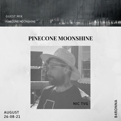 B4RONNA - WEEK 5 - GUEST MIX - PINECONE MOONSHINE