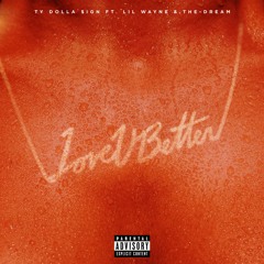 Ty Dolla $ign - Love U Better (feat. Lil Wayne & The-Dream)