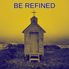 Mike Geo - "Be Refined"