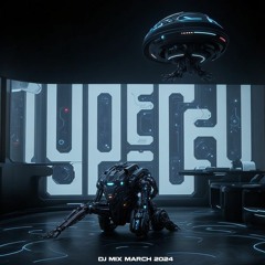 Typecell - DJ Mix March 2024