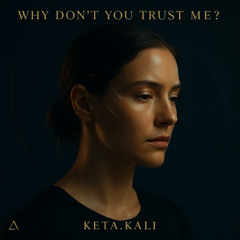 WHY DON’T YOU TRUST ME? (for all who stayed — thank you)