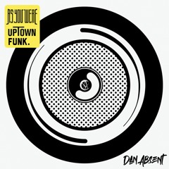 Mark Ronson ft.Bruno Mars - Uptown Funk (Dan Absent Remix) *FILTERED
