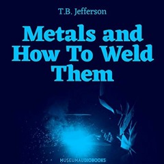 [GET] KINDLE 📤 Metals and How to Weld Them by  T.B. Jefferson,Rodney Louis Tompkins,