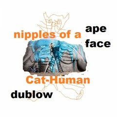ApeFACE feat. Dublow - Nipples Of A Cat Human