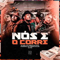 NOS E O CORRE MCs  Skin, Fabinho da osk , Cabeça Da Lest ,Dj rx Skin.prod  (Ft.magrinho,Tql Music)