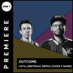 PREMIERE : Outcome - Lota (Abstraal Remix) [Family Name]