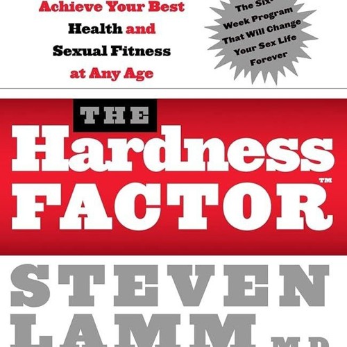 ✔Read⚡️ The Hardness Factor (TM): How to Achieve Your Best Health and Sexual Fitness at Any Age