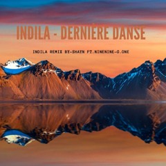 Indila - Dernière danse (SHAYN Remix ft.ninenine/G.one)