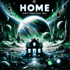Dirtysnatcha, MES - Home (LEGIONSOUND Remix)