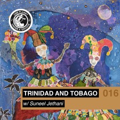 #016 – Trinidad and Tobago (with Suneel Jethani)