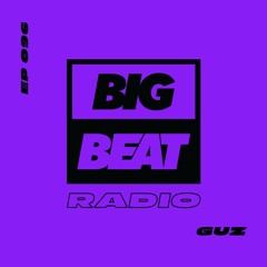 Big Beat Radio: EP #96 - GUZ (Spaced Out Mix)