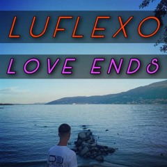 LuFlexo - Love Ends [VG Release]