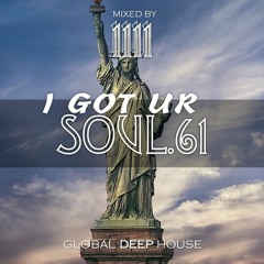 1111 - I Got Ur Soul - Part 61 - [GLOBAL DEEP HOUSE]