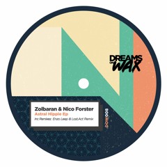 Zolbaran & Nico Forster - Astral Hippie (Lost.Act Remix)[Preview]
