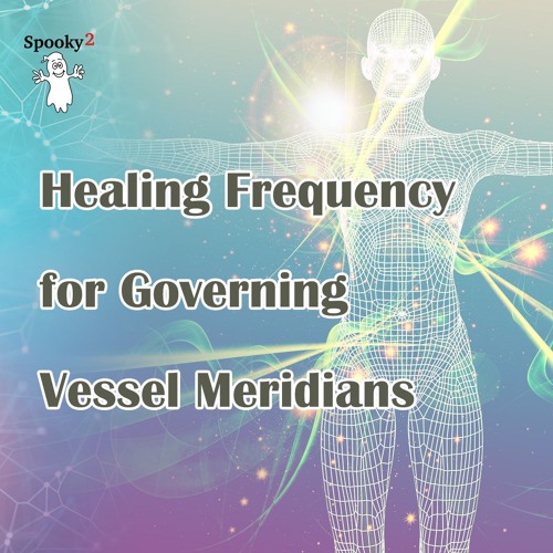 Healing Frequency for Governing Vessel Meridians  - Spooky2 Rife Frequencies