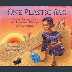 [EBOOK] 📖 One Plastic Bag: Isatou Ceesay and the Recycling Women of the Gambia ^DOWNLOAD E.B.O.O.K