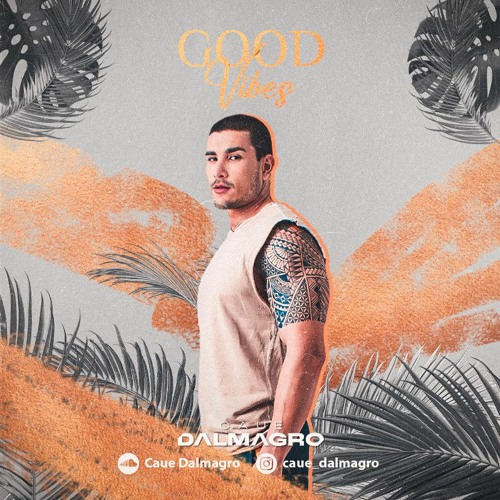 CAUE DALMAGRO - Good Vibes