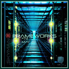 Frameworks #73 - May 24 - Progressive Underground House -SUBCODE RADIO