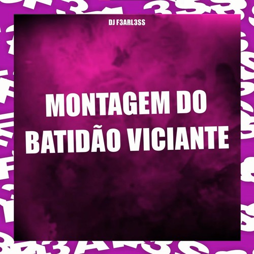 Montagem Do Batidão Viciante (by Dj F3Arl3Ss)