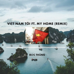 Việt Nam Tôi ft. My Home (Remix)
