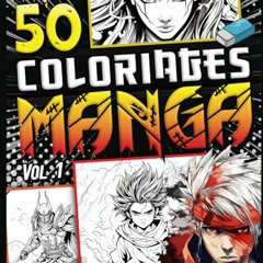 Coloriage Manga: 50 dessins uniques à colorier - Livre de coloriages mangas Japonais Anime Shonen Ninja Samouraï Combat Chaman Personnages Stylés - ... et ados fille et garçon. (French Edition) téléchargement gratuit PDF - IjtKN72DzR