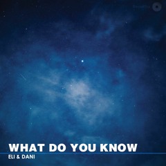 Eli & Dani - What Do You Know