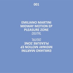 Emiliano Martini - Midway Motion EP - [PLEASURE ZONE] [plz001]