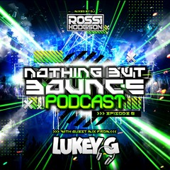 Nothing But Bounce #8 - Rossi Hodgson - Guest Mix - Lukey G