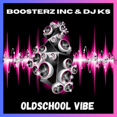 Boosterz Inc & DJ KS - Oldschool Vibe
