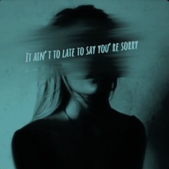 It ain’t to late to say you’re sorry