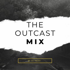 The Outcast Mix By Foley