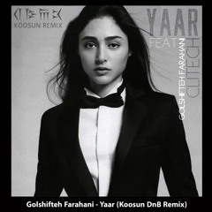 Golshifteh Farahani - Yaar (Koosun DnB Remix)