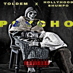Psycho Ft Hollyhood Shumpo (Prod. By BOZ)