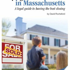 Read Book Buying Real Estate in Massachusetts: A legal guide to having the best closing
