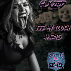 GLXZED - EEE MY TOOTH HURT (SteeZee Flip)