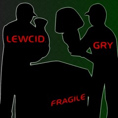 FRAGILE by Gry & Lewcid.