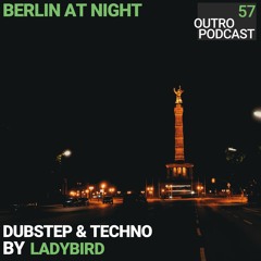 57: LadyBird | Dubstep & Techno | Berlin At Night