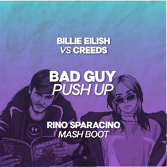 Billie Eilish vs Creeds - Bad Guy Push Up (Rino Sparacino Mash Boot) FREE DOWNLOAD