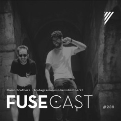 Fusecast #238 - Damn Brotherz