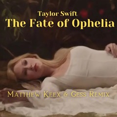 Taylor Swift - The Fate of Ophelia (Matthew Keex & Gess Remix)