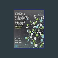 [READ EBOOK]$$ 📚 Business Intelligence, Analytics, and Data Science: A Managerial Perspective EBOO