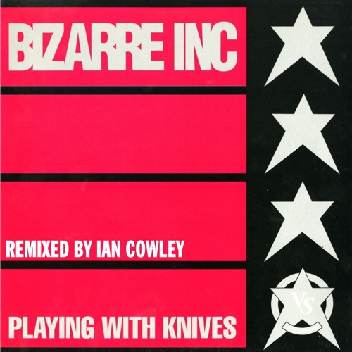 Bizarre Inc - Playing With Knives (Ian Cowley Remix)  FREE DL