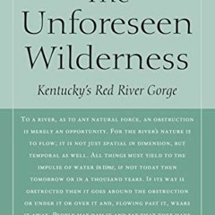 Read pdf The Unforeseen Wilderness: Kentucky's Red River Gorge by  Wendell Berry &  Ralph Eugene Mea