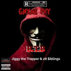 B.T.B ft.(28 $iblings & Jiggy the trapper )