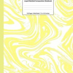 [Read] PDF 🖋️ Liquid Marbled Composition Notebook: Yellow Liquid Marble Wide Ruled P